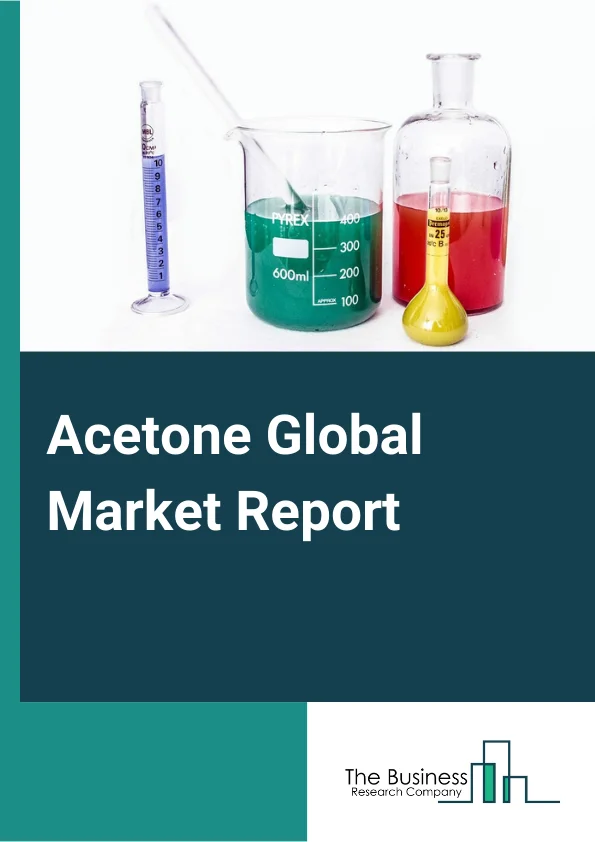 Acetone Global Market Report 2025 – By Grade (Specialty Grade Acetone, Technical Grade Acetone), By Distribution Channel (Manufacturer to Distributor, Manufacturer to End-User), By Application (Bisphenol A, Methyl Methac...