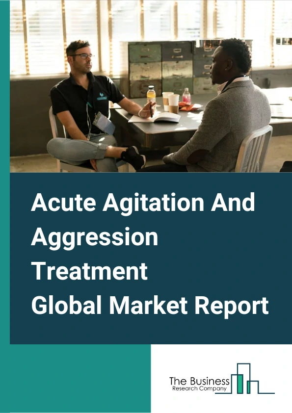 Acute Agitation And Aggression Treatment Global Market Report 2024 – By Treatment Approach (Behavioral Approaches, Environmental Interventions, Pharmacologic Approaches), By Drug Class (Anti-Psychotics, Benzodiazepines, Other Drug Classes), By Route of Administration (Oral, Intramuscular, Other Routes of Administrations), By Indication (Schizophrenia, Dementia, Bipolar Disorder, Depression, Drug-Induced Agitation And Aggression, Alcohol Withdrawal, Other Indications ), By End User (Hospitals And Ambulatory Surgical Centers, Psychiatric Care Facilities, Other End Users) – Market Size, Trends, And Global Forecast 2024-2033