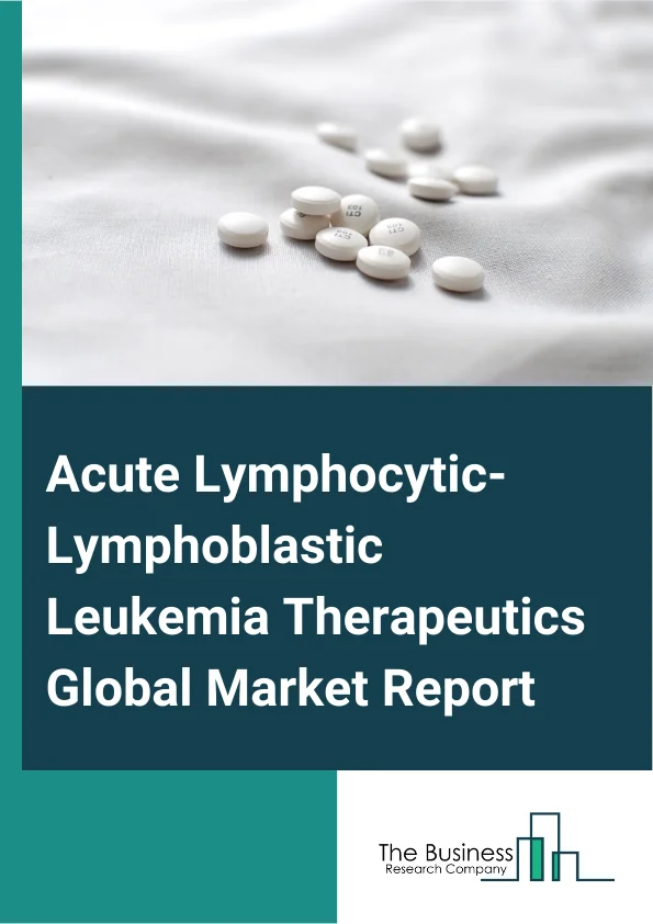 Acute Lymphocytic-Lymphoblastic Leukemia Therapeutics Global Market Report 2025 – By Therapy Type (Chemotherapy, Targeted Therapy, Radiation Therapy, Stem Cell Transplantation), By Diagnosis (Biopsy And Bone Marrow Aspiration, Complete Blood Count (CBC) And Differential, Presence Of Philadelphia Chromosome, Spinal Tap And Cerebrospinal Fluid (CSF) Analysis, Immunophenotyping Or Phenotyping By Flow Cytometry, Polymerase Chain Reaction (PCR)), By Cell Type (Philadelphia Chromosome, Precursor B-Cell Acute Lymphoblastic Leukemia (ALL), T-Cell Acute Lymphoblastic Leukemia (ALL)), By Route Of Administration (Oral, Parenteral), By Age Group (Pediatrics, Adults) – Market Size, Trends, And Global Forecast 2025-2034