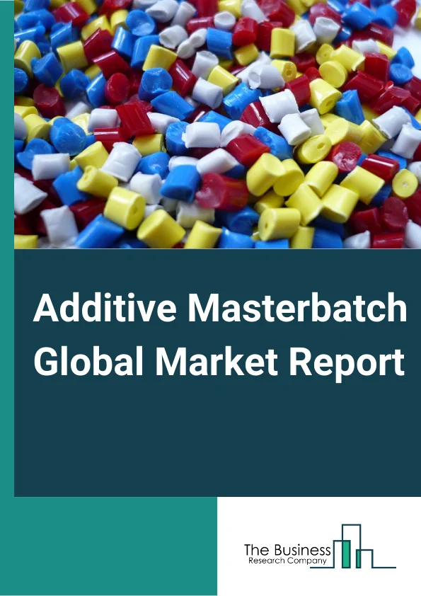 Additive Masterbatch Global Market Report 2024 – By Type (Antimicrobial, Antioxidant, Flame-Retardant, Other Types), By Carrier Resin (Polyethylene (PE), Polystyrene (PS), Polypropylene (PP), Polyvinyl Chloride (PVC), Polyethylene Terephthalate (PET), Other Carrier Resins), By End User Industry (Packaging, Automotive, Consumer Goods, Building And Construction, Agriculture, Other End User Industries) – Market Size, Trends, And Global Forecast 2024-2033