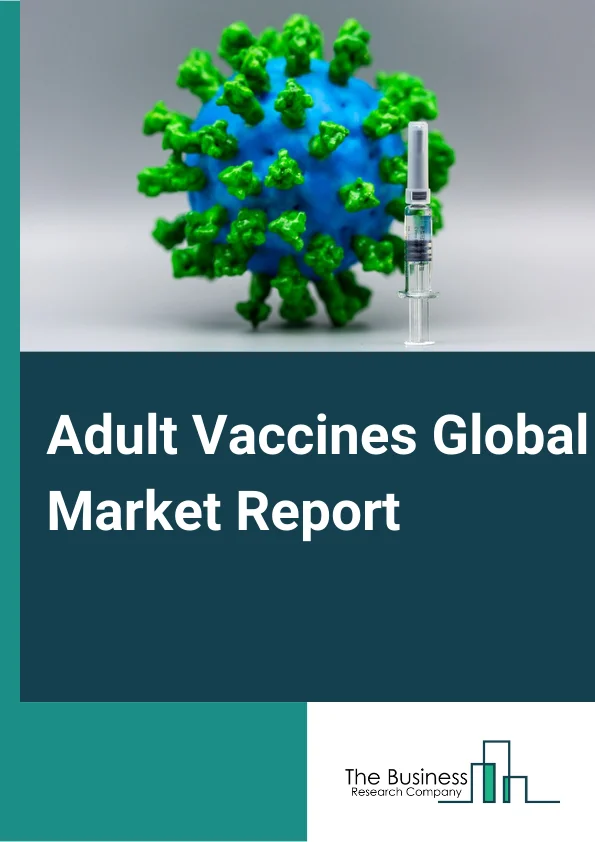 Global Adult Vaccines Market Report 2025