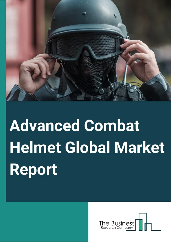 Advanced Combat Helmet Global Market Report 2024 – By Type (Black, Camouflage), By Material (Ballistic, Thermoplastic, Metal), By Application (Defense, Law Enforcement Agencies, Homeland Security) – Market Size, Trends, And Global Forecast 2024-2033