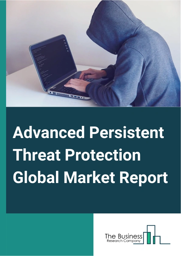 Advanced Persistent Threat Protection Global Market Report 2025 – By Software (Security Information And Event Management (SIEM), Endpoint Protection, Intrusion Detection System/Intrusion Prevention System (IDS/IPS), Next...