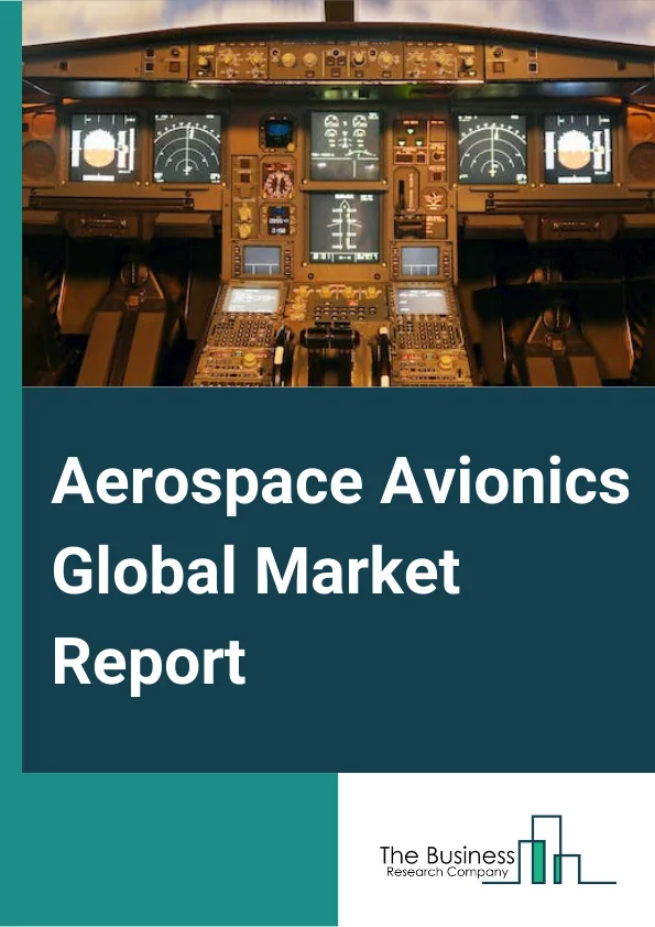 Aerospace Avionics Global Market Report 2024 – By Systems (Flight Control System, Communication System, Navigation System, Monitoring System, Others Systems), By Application (Commercial Aviation, Military Aviation, Business Jets And General Aviation), By Distribution Channel (OEM, Aftermarket) – Market Size, Trends, And Global Forecast 2024-2033