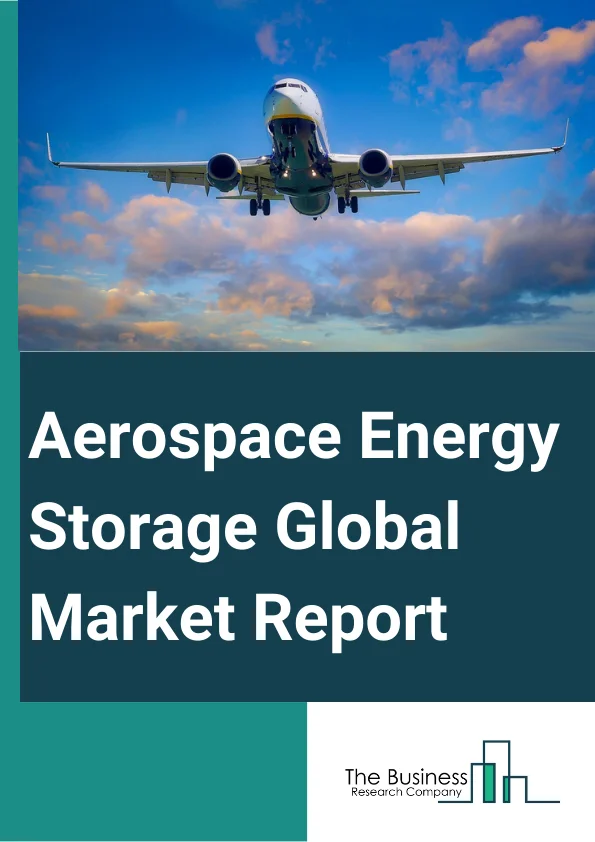 Explore insights from the Aerospace Energy Storage Market Report