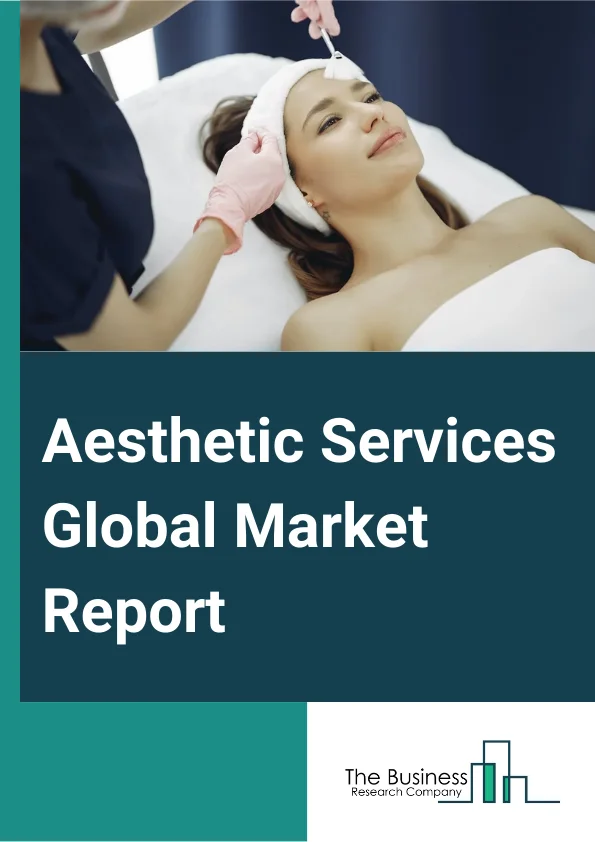 Aesthetic Services Global Market Report 2024 – By Type (Facial Aesthetic Services, Skin Lightening, Body Contouring, Aesthetic Implantation), By Procedure (Cosmetic Procedures, Re Constructive Procedures), By Age Group (Adolescent, Adult, Geriatric), By End-User (Hospitals, Ambulatory Surgical Centers, Beauty Centers And Medical Spas, Dermatology Clinics) – Market Size, Trends, And Global Forecast 2024-2033