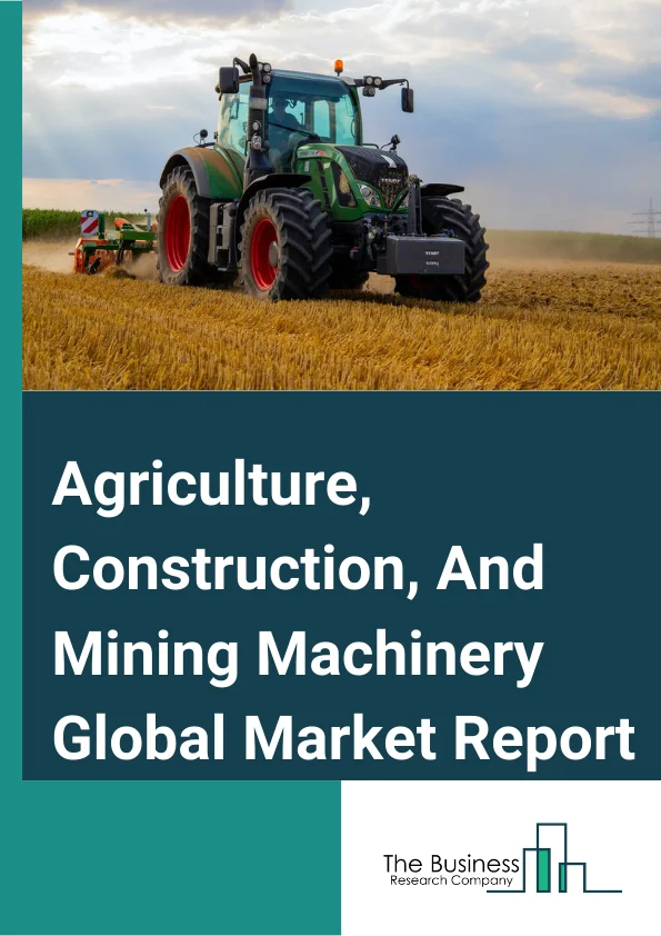 Agriculture, Construction, And Mining Machinery