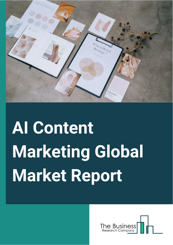 AI Content Marketing Global Market Report 2025 – By Type (Content Creation, Content Optimization, Content Distribution, Content Analysis), By Deployment Type (Cloud, On Premises), By Application (Technology, Finance, Ret...