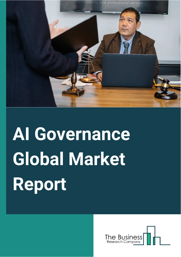 AI Governance Global Market Report 2024 – By Component (Solution, Services), By Deployment Type (On-Premises, Cloud), By Organization Size (Large Enterprise, Small And Medium-sized Enterprises (SMEs)), By Vertical (Banking, Financial Services, and Insurance (BFSI), Government And Defense, Healthcare And Life Sciences, Media And Entertainment, Retail, Information Technology And Telecommunication, Automotive, Others Verticals) – Market Size, Trends, And Global Forecast 2024-2033