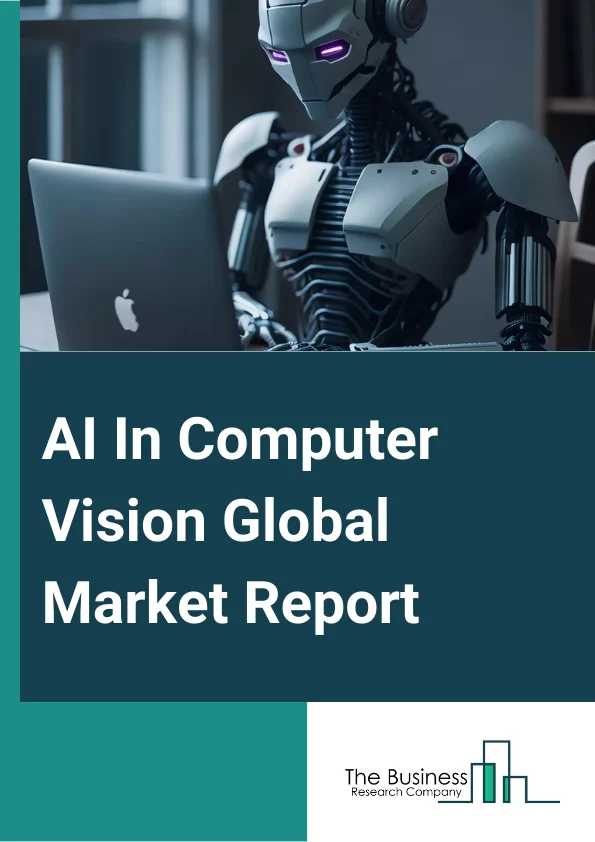 AI In Computer Vision Global Market Report 2025 – By Component (Software, Hardware), By Function (Training, Interference), By Machine Learning Model (Supervised Learning, Unsupervised Learning, Reinforcement Learning), By Application (Industrial, Non-Industrial), By End User (Automotive, Consumer Electronics, Healthcare, Agriculture, Transportation And Logistics, Retail, Security And Surveillance, Manufacturing, Other End Users) – Market Size, Trends, And Global Forecast 2025-2034