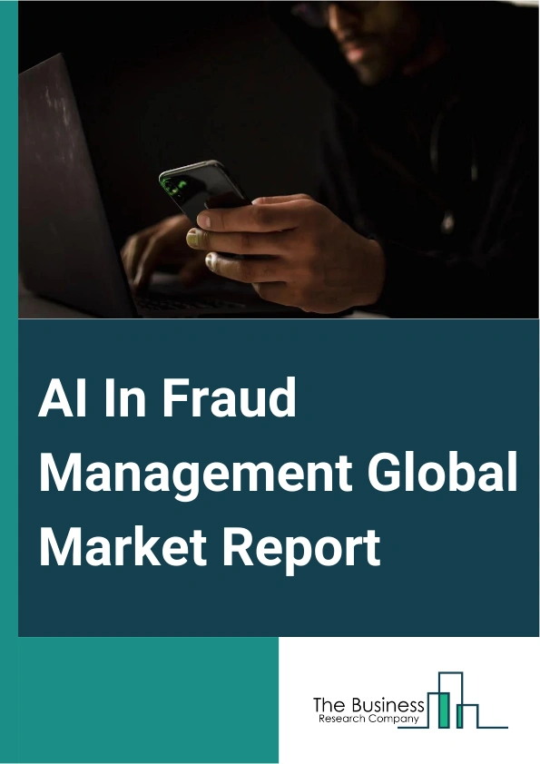 AI In Fraud Management Global Market Report 2025 – By Solution (AI-Powered Fraud Prevention Software, Services), By Enterprise Size ( Small and Medium Enterprises (SMEs), Large Enterprises), By Application (Identity Theft Protection, Payment Fraud Prevention, Anti-Money Laundering, Other Applications), By Industry (Banking, Financial Services and Insurance, IT And Telecom, Healthcare, Government, Education, Retail And Consumer packaged goods (CPG), Media And Entertainment, Other Industries) – Market Size, Trends, And Global Forecast 2025-2034