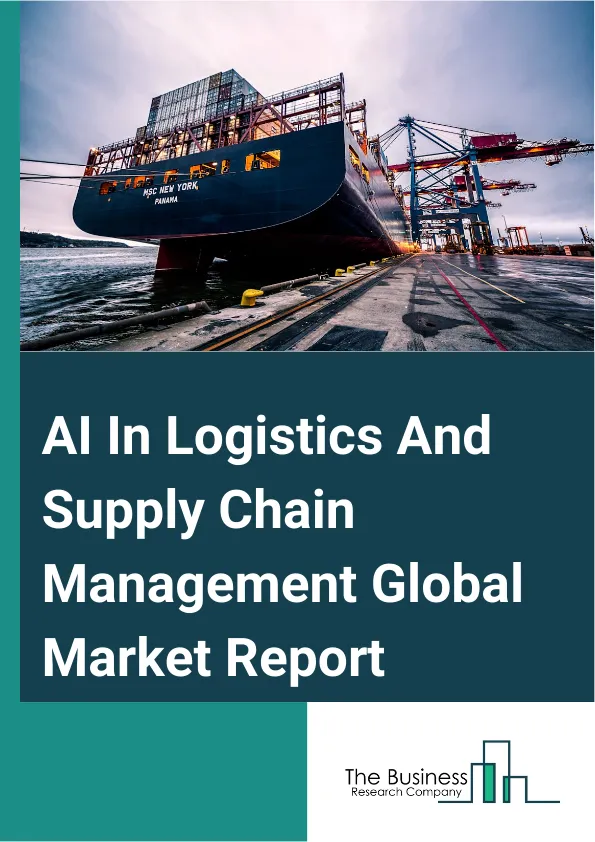 AI In Logistics And Supply Chain Management Global Market Report 2025 – By Offering (Solution, Services), By Type (Artificial Intelligence (AI), Machine Learning, Robotics Process Automation (RPA), Natural Language Processing (NLP)), By Deployment (Cloud-Based, On-Premise), By Application (Warehouse Management, Transportation Management, Order Fulfillment, Demand Forecasting, Inventory Optimization, Supply Chain Planning, Other Applications), By End User (Automotive, Aerospace, Manufacturing, Retail, Healthcare, Other End Users) – Impact of Tariff and Trade War on Market Size, Growth, Trends, and Forecast 2025–2034