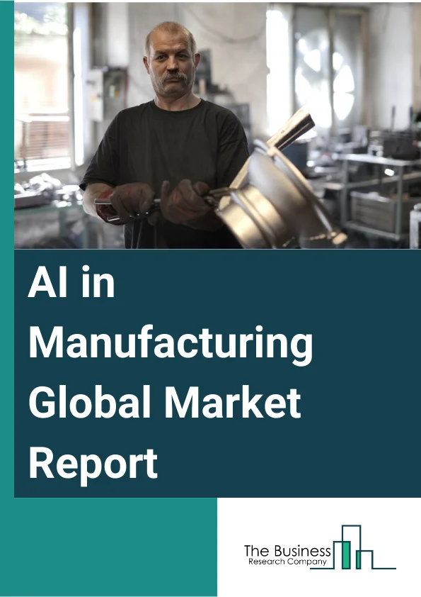Global AI in Manufacturing Market Report 2025