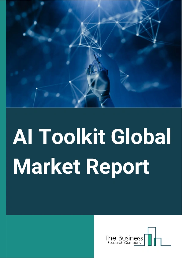 AI Toolkit Global Market Report 2025 – By Offering (Software, Hardware, Services), By Technology (Natural Language Processing, Machine Learning, Computer Vision, Robotic Process Automation), By Vertical (Banking, Financial Services and Insurance (BFSI), Retail and eCommerce, Healthcare and Life Science, Manufacturing, Telecom, Information Technology, Media and Entertainment, Energy and Utilities, Other Verticals) – Market Size, Trends, And Global Forecast 2025-2034