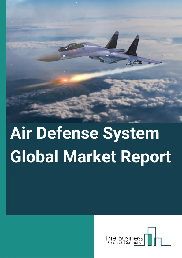 Air Defense System Global Market Report 2024 – By Type (Missile Defense System, Anti-Aircraft System, Counter Rocket, Artillery And Mortar (C-RAM) System), By Component (Weapon System, Fire Control System, Command And Control System, Other Components), By Range (Short Range Air Defense System, Medium Range Air Defense System, Long Range Air Defense System), By Application (Land, Naval, Airborne) – Market Size, Trends, And Global Forecast 2024-2033