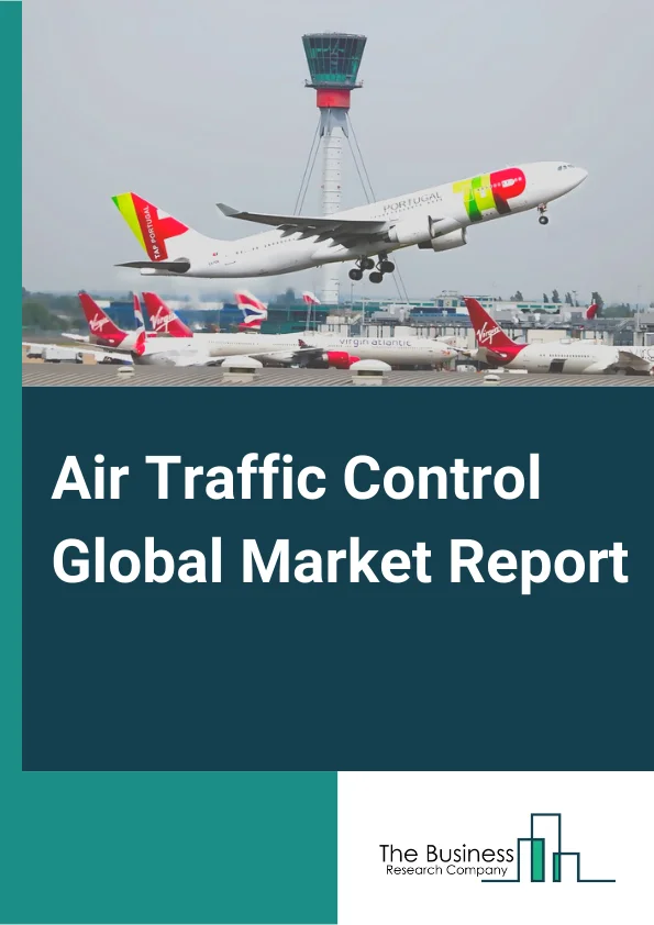 Air Traffic Control Global Market Report 2025 – By Point of Sale (Hardware, Software, Services), By Airport Size (Small, Medium, Large), By Airspace (Air Route Traffic Control Centers (ARTCC), Terminal Radar Approach Control (TRACON), Air Traffic Control Tower (ATCT), Remote Tower (RT) ), By Application (Communication, Navigation, Surveillance, Automation) – Impact of Tariff and Trade War on Market Size, Growth, Trends, and Forecast 2025–2034