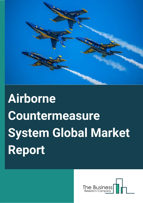 Airborne Countermeasure System Global Market Report 2025 – By Type (Identification Friend or Foe (IFF) Systems, Missile Approach Warning Systems, Other Types), By Platform (Military Aircraft, Military Helicopters, Unmanned Systems), By Application (Jamming, Missile Defense, Counter Countermeasure) – Market Size, Trends, And Global Forecast 2025-2034