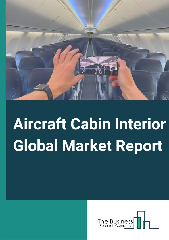 Aircraft Cabin Interior Global Market Report 2024 – By Type (Aircraft Seating, In-Flight Entertainment And Connectivity, Aircraft Cabin Lighting, Aircraft Galley, Aircraft Lavatory, Aircraft Windows And Windshields, Aircraft Stowage Bins, Aircraft Interior Panels), By Class (First Class, Business Class, Economy And Premium Economy Class), By Aircraft Type (Narrow Body Aircraft, Wide Body Aircraft, Business Jets, Regional Transport Aircraft), By Material (Alloys, Composites, Other Materials), By End User (OEM, Aftermarket) – Market Size, Trends, And Global Forecast 2024-2033