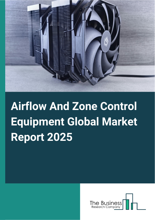 Global Airflow And Zone Control Equipment Market Report 2025