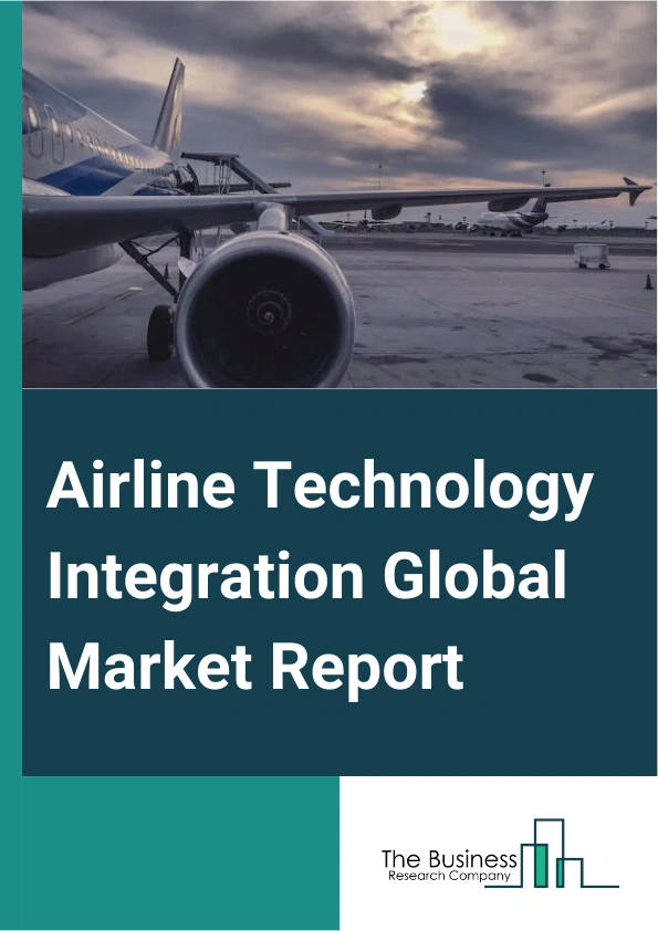 Airline Technology Integration Global Market Report 2025 – By Offering (Software, Hardware), By Deployment (On-Premises, Cloud), By Technology (Internet Of Things (IoT), Cybersecurity, Artificial Intelligence, Advanced Analytics, Biometrics, Blockchain, Wearable Technology, Other Technologies ) – Impact of Tariff and Trade War on Market Size, Growth, Trends, and Forecast 2025–2034