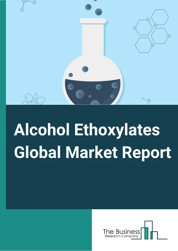 Alcohol Ethoxylates Global Market Report 2024 – By Product (Fatty Alcohol Ethoxylates, Lauryl Alcohol Ethoxylates, Linear Alcohol Ethoxylates, Other Products), By Source (Natural, Synthetic), By Application (Emulsifier, Dispersing Agent, Wetting Agent, Other Applications), By End-Use (Cleaning, Metal Working, Textile Processing, Paper Processing, Agrochemicals, Pharmaceuticals, Other End-users) – Market Size, Trends, And Global Forecast 2024-2033