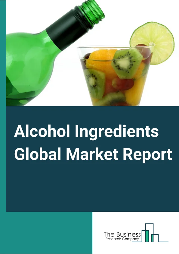 Alcohol Ingredients Global Market Report 2024 – By Ingredient Type (Colorants, Yeast, Flavors and Salt, Enzymes, Other Ingredient Types), By Application (Whiskey, Beer, Wine, Brandy, Spirits, Other Applications), By Distribution Channel (On-Trade Channels, Off-Trade Channels) – Market Size, Trends, And Global Forecast 2024-2033