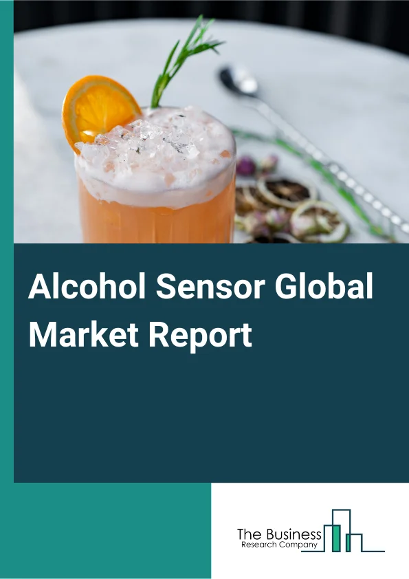 Alcohol Sensor Global Market Report 2025 – By Type (Fuel Technology, Semiconductor Oxide Sensor Technology, Other Technologies), By Application (Healthcare Application, Vehicle Controlling), By End-Users (Commercial, Law...