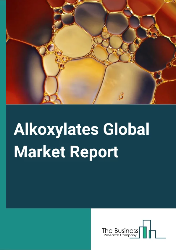 Alkoxylates Global Market Report 2024 – By Type (Fatty Acid, Alcohol, Fatty Amine, Glyceride-Based, Methyl Ether ), By Grade (Natural Ethoxylates, Synthetic Ethoxylates), By Application (Cleaning Agents, Emulsifying Agents, Detergents, Dispersing Agents, Wetting Agents) – Market Size, Trends, And Global Forecast 2024-2033