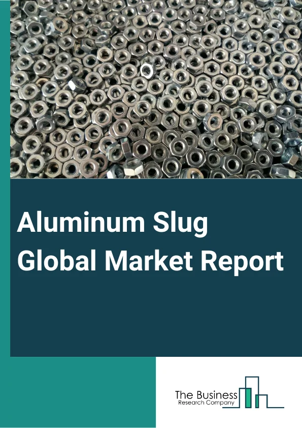 Aluminum Slug Global Market Report 2024 – By Type (Round Type, Square And Rectangular Type, Perforated Type, Other Types), By Material (PCR (Post-Consumer Recycled Aluminum), PIR (Post-Industrial Recycled Aluminum), Green Virgin Aluminum, Other Materials), By Application (Tubes, Aerosols, Technical Parts, Other Applications), By End-Users (Automotive, Food And Beverages, Personal Care, Pharmaceutical, Paint And Coating, Electrical, Other End-Users) – Market Size, Trends, And Global Forecast 2024-2033