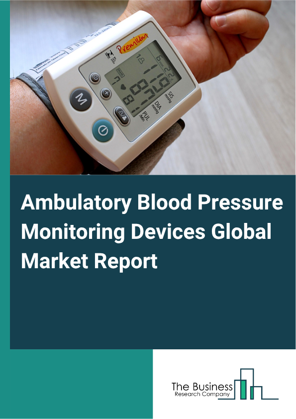 Global Ambulatory Blood Pressure Monitoring Devices Market Report 2025