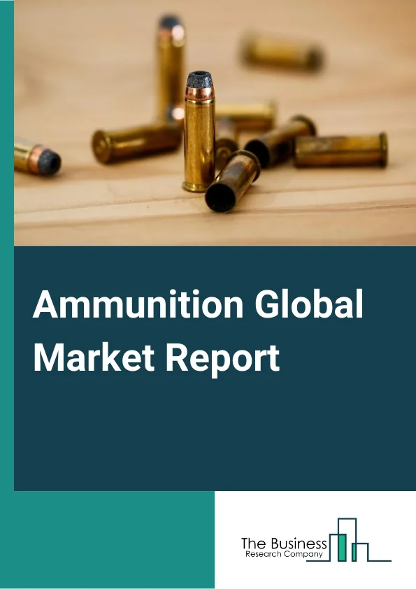 Ammunition Global Market Report 2024 – By Product (Bullets, Aerial Bombs, Grenades, Artillery Shells, Mortars), By Caliber (Small, Medium, Large, Other Calibers), By Guidance Mechanism (Non-guided, Guided), By Application (Defense, Less-lethal) – Market Size, Trends, And Global Forecast 2024-2033