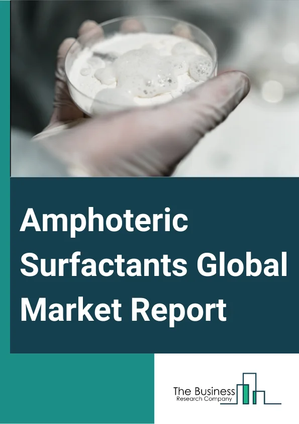 Amphoteric Surfactants Global Market Report 2025 – By Product (Betaine, Amine Oxide, Amphoacetate, Amphopropionates, Sultaines), By Source (Synthetic, Natural), By Application (Personal Care, Home Care, Oilfield Chemical...