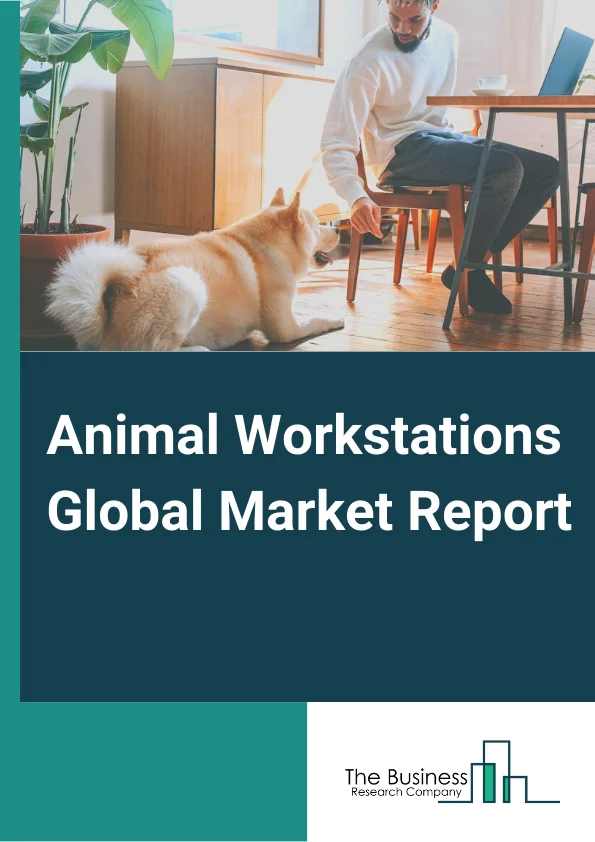 Animal Workstations Global Market Report 2025 – By Equipment (Dual Access Workstation, Bedding Disposal Workstation, Single-Sided Workstation, Universal Animal Containment Workstation ), By Animal (Small Animals, Large Animals ), By Technology (Vented Workstations, Anesthetic Workstations, Microscope Workstations, Other Technologies ), By End User (Veterinary Hospitals and Clinics, Research Laboratories, Other End Users ) – Market Size, Trends, And Global Forecast 2025-2034