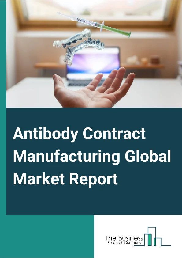 Antibody Contract Manufacturing Global Market Report 2025 – By Product (Monoclonal Antibodies, Polyclonal Antibodies, Other Products), By Source (Mammalian, Microbial, Scale Of Operation (Preclinical, Clinical, Commercia...