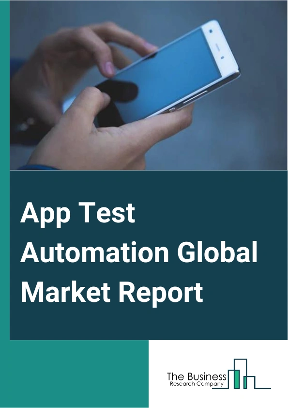 App Test Automation Global Market Report 2025 – By Testing Type (Static Testing, Dynamic Testing, End-To-End (E2E) Testing, Application Programming Interfaces (API) Testing), By Deployment (On-Premises, Cloud), By Organization Size (Small And Medium Enterprise, Large Enterprise), By End-User (Information Technology And Telecommunication, Healthcare, Transportation And Logistics, Retail, Banking, Financial Services And Insurance (BFSI)) – Impact of Tariff and Trade War on Market Size, Growth, Trends, and Forecast 2025–2034