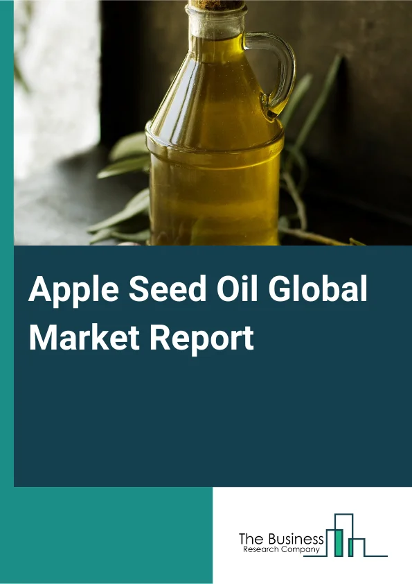Apple Seed Oil Global Market Report 2025 – By Type (Medical Grade, Cosmetics Grade), By Distribution Channel (Direct Channel, Indirect Channel, Supermarket Or Hypermarket, Specialty Stores, Modern Grocery Retail Stores, ...