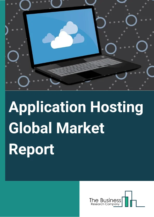 Application Hosting Global Market Report 2024 – By Type (Managed Hosting, Cloud Hosting, Colocation Hosting), By Service (Application Monitoring, Application Programming Interface Management, Infrastructure Services, Database Administration, Backup And Recovery, Application Security), By Organizational Size (Small And Medium-Sized Enterprises (SMEs), Large Enterprise) – Market Size, Trends, And Global Forecast 2024-2033
