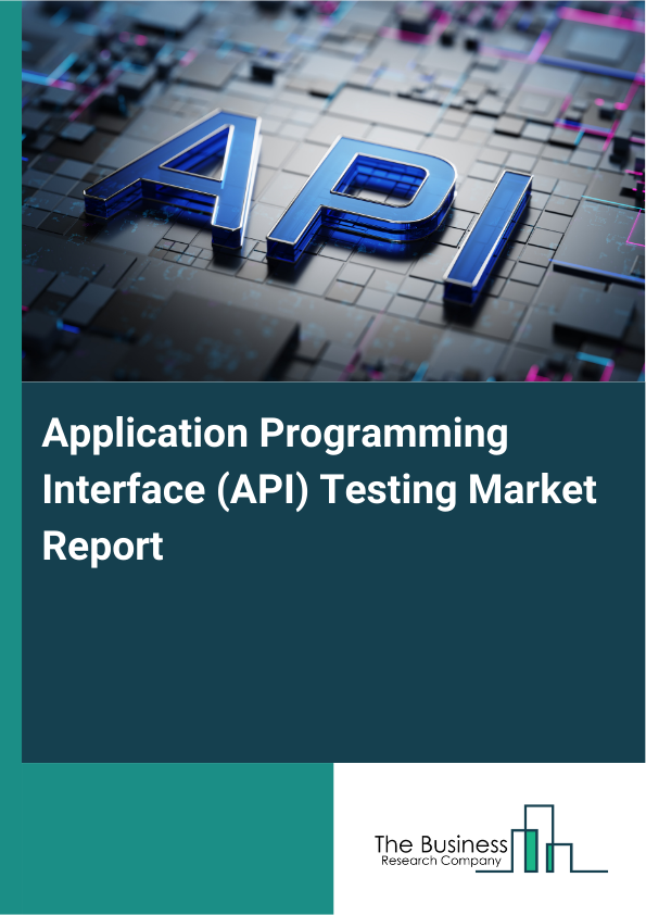 Application Programming Interface (API) Testing Market Report Infographic Image