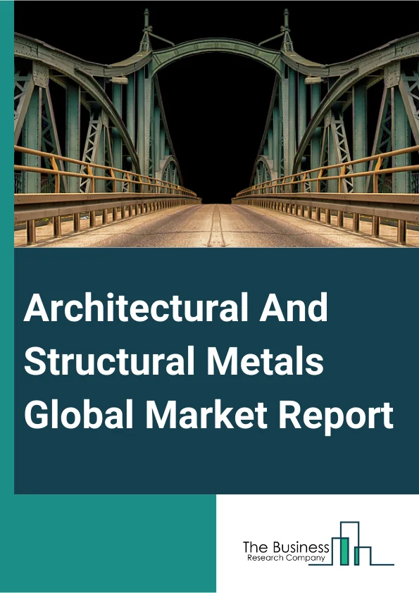 Architectural And Structural Metals