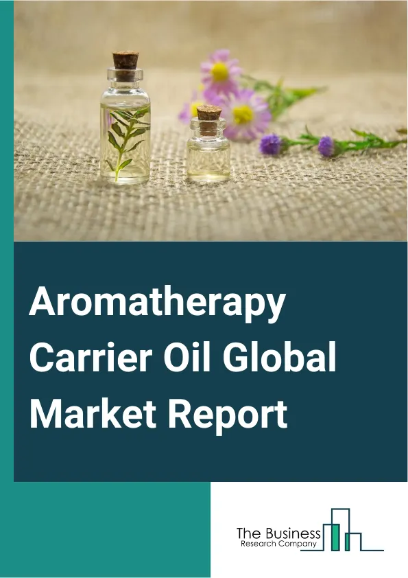 Aromatherapy Carrier Oil Global Market Report 2025 – By Type (Jojoba, Almond, Avocado, Camellia, Other Types), By Distribution Channel (Online Retail, Offline Retail), By Application (Cosmetic, Personal Care, Food And Be...
