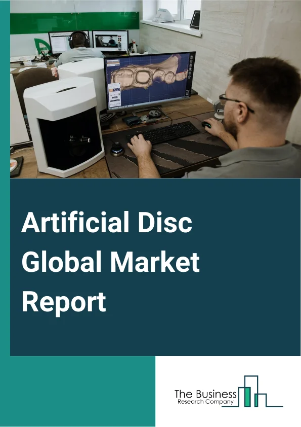 Artificial Disc Global Market Report 2024 – By Type (Cervical Disc, Artificial Disc, Lumbar), By Material (Metal And Plastic, Metal), By Indication (Spinal trauma, Degenerative spine disease), By End User (Hospitals, Specialty Clinics) – Market Size, Trends, And Global Forecast 2024-2033