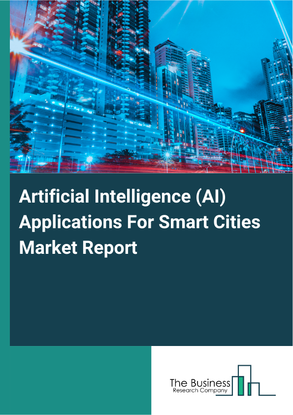Artificial Intelligence (AI) Applications For Smart Cities Market Report Infographic Image