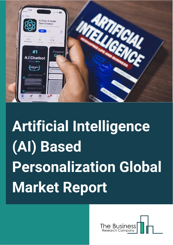 Artificial Intelligence (AI) Based Personalization Global Market Report 2025 – By Type (Website Personalization, Display Ads Personalization, Social Media Personalization, E-Mail Personalization), By Technology (Machine Learning And Deep Learning, Natural Language Processing, Other Technologies), By Application (Travel, Retail, Media And Entertainment, Other Applications) – Market Size, Trends, And Global Forecast 2025-2034