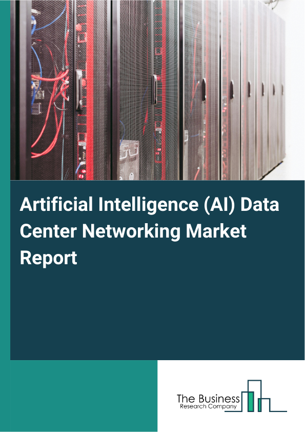 Artificial Intelligence (AI) Data Center Networking Market Report Infographic Image
