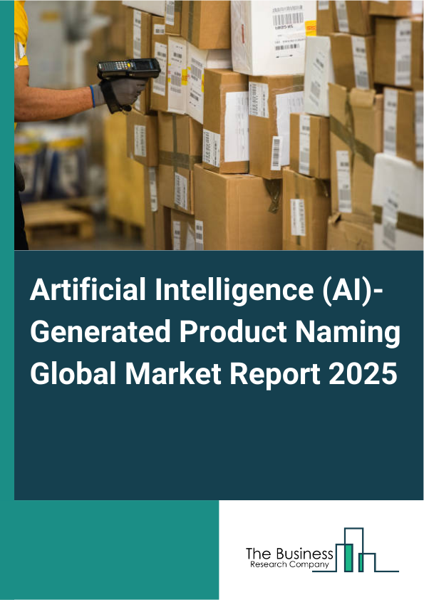 Global Artificial Intelligence (AI)-Generated Product Naming Market Report 2025