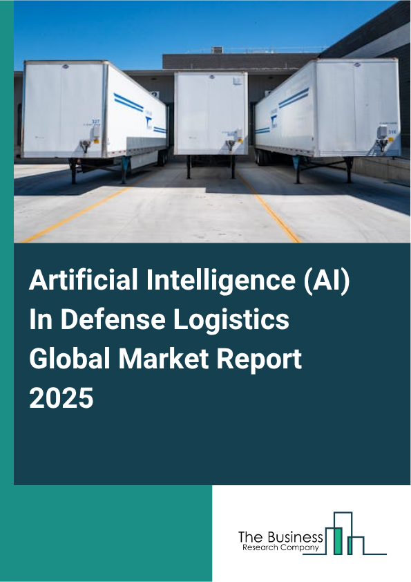 Global Artificial Intelligence (AI) In Defense Logistics Market Report 2025