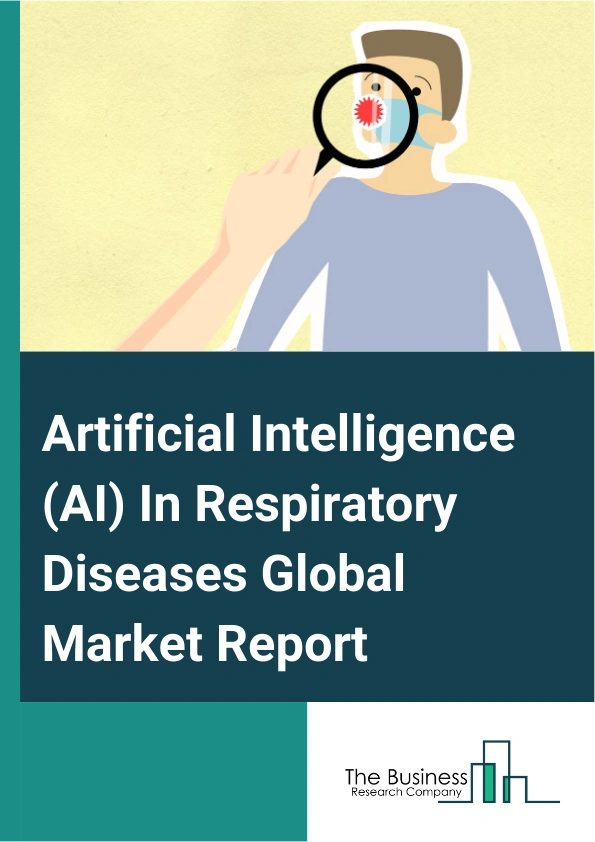 Artificial Intelligence (AI) In Respiratory Diseases Global Market Report 2025 – By Imaging Type (Magnetic Resonance Imaging (MRI), Computed Tomography (CT) Scan, Electronic Patient-Reported Outcomes (ePRO)), By Indication (Chronic Obstructive Pulmonary Disease, Interstitial Lung Disease, Pulmonary Infection), By End Use (Hospital, Diagnostic Centers, Ambulatory Surgical Centers, Other End-Users) – Impact of Tariff and Trade War on Market Size, Growth, Trends, and Forecast 2025–2034