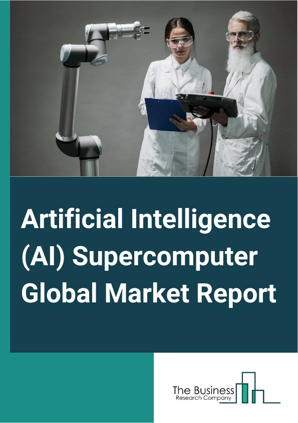 Artificial Intelligence (AI) Supercomputer Global Market Report 2025 – By Component (Processors Or Computer, Storage, Memory, Interconnects), By Deployment (Cloud, On-Premises), By Application (Government, Academia And Research, Commercial, Generative Artificial Intelligence, Computer Vision, Drug Discovery, Other Applications) – Market Size, Trends, And Global Forecast 2025-2034