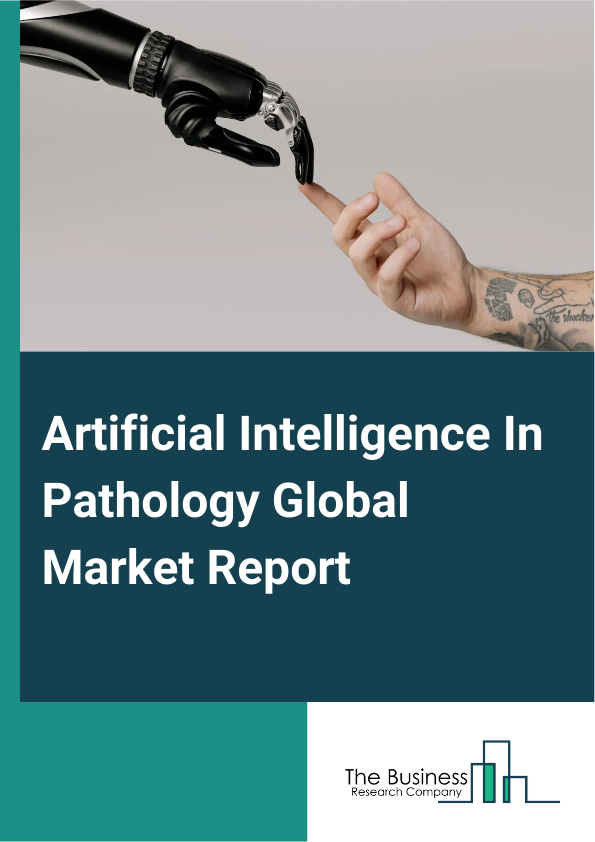 Artificial Intelligence In Pathology Global Market Report 2025 – By Component (Software, Scanners), By Neural Network (Generative Adversarial Networks, Convolutional Neural Networks, Conventional Neural Network, Recurren...