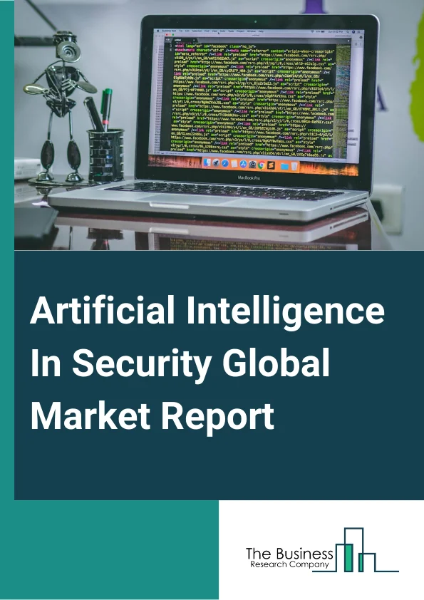 Artificial Intelligence In Security Global Market Report 2025 – By Component (Services, Software), By Solutions (Identity And Access Management (IAM), Risk And Compliance Management, Encryption, Data Loss Prevention (DLP), Unified Threat Management (UTM), Antivirus Or Antimalware, Intrusion Detection Or Prevention System (IDS Or IPS), Other Solutions), By Deployment (On-Cloud, On-Premise), By Security Type (Network Security, Application Security, Cloud Security, Endpoint Security , Other Security Types), By End-Users (Enterprise, BFSI  (Banking, Financial Services, And Insurance), Government And Defense , Retail, Healthcare, Manufacturing , Automotive And Transportation, Infrastructure, Other End-Users) – Market Size, Trends, And Global Forecast 2025-2034